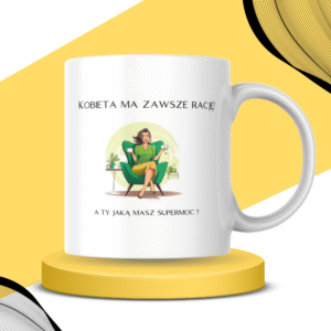 Kubek - KOBIETA MA ZAWSZE RACJĘ