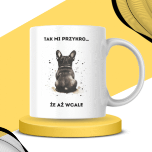 Kubek - TAK MI PRZYKRO