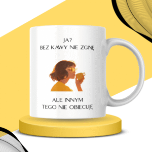 Kubek - BEZ KAWY NIE ZGINĘ