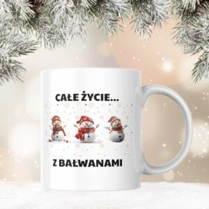 Kubek świąteczny - CAŁE ŻYCIE Z BAŁWANAMI