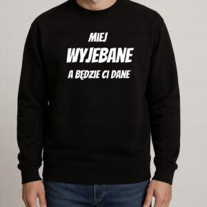 Bluza męska MIEJ WYJEBANE