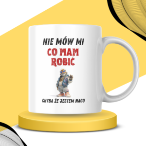 Kubek - NIE MÓW MI CO MAM ROBIĆ