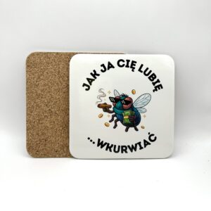 Korkowa podkładka pod kubek - JAK JA CIĘ LUBIĘ … WKURWIAĆ