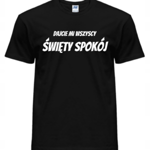 Koszulka męska - DAJCIE MI WSZYSCY ŚWIĘTY SPOKÓJ