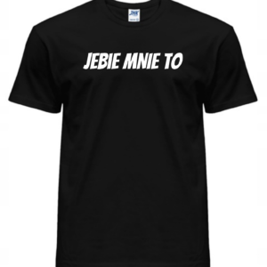 Koszulka męska - JEBIE MNIE TO